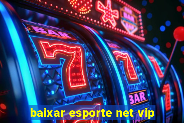 baixar esporte net vip